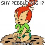 DAILY BAD DAD JOKE | WHAT DID THE SHY PEBBLE WISH? THAT SHE WAS A LITTLE BOULDER! | image tagged in baby pebbles flintstone | made w/ Imgflip meme maker