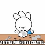 Toktik | AND WITH A LITTLE INGENUITY I CREATED...GARBAGE! | image tagged in gifs,fun | made w/ Imgflip video-to-gif maker