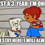job evaluation score | I'M JUST A 3, YEAH, I'M ONLY A 3. AND IF I STAY HERE, I WILL ALWAYS BE. | image tagged in schoolhouse rock bill,job evaluation,appraisal | made w/ Imgflip meme maker