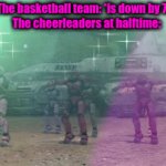 "Go team!" | The basketball team: *is down by 70*
The cheerleaders at halftime: | image tagged in gifs,funny,cheerleaders,halftime,lilflamy,basketball | made w/ Imgflip video-to-gif maker