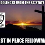 CROSS | CONDOLENCES FROM THE SC STATE VAC; REST IN PEACE FELLOWMAN | image tagged in cross | made w/ Imgflip meme maker