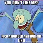 you dont like me? join the line meme