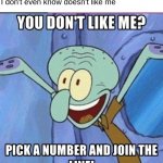 Join the line | Me when I realize someone I don't even know doesn't like me | image tagged in you dont like me join the line,memes | made w/ Imgflip meme maker