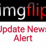 Imgflip Update News Alert