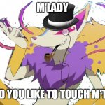 Kyubi wants to tell u something......... | M'LADY; WOULD YOU LIKE TO TOUCH M'TAILS? | image tagged in gentleman kyubi,m'lady,kyubi,gentleman,cute,kawaii | made w/ Imgflip meme maker
