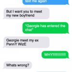 Pennywise Reunites with Georgie | ELANA | image tagged in pennywise reunites with georgie | made w/ Imgflip meme maker