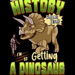 If history repeats itself I’m so getting a dinosaur meme