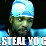 Mr.Steal Yo Girl | MR.STEAL YO GIRL | image tagged in creepy method man,mr steal your girl,steal your girl | made w/ Imgflip meme maker