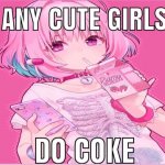 Any cute girls do coke