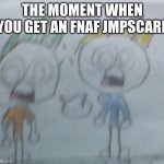 OOOOH FRICK | THE MOMENT WHEN YOU GET AN FNAF JMPSCARE | image tagged in leon and felix shocked | made w/ Imgflip meme maker