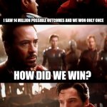 14 million futures?? | I SAW 14 MILLION POSSIBLE OUTCOMES AND WE WON ONLY ONCE; HOW DID WE WIN? BY SNEEZING ON HIM IN 2020 | image tagged in dr strange futures | made w/ Imgflip meme maker
