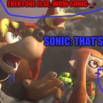 That's no good Sonic Smash Bros | EVERYONE ELSE: WOW SONIC-_-; SONIC: THAT'S NO GOOD! | image tagged in super smash bros shocked | made w/ Imgflip meme maker