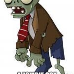 PvZ zombie | POV:; A ZOMBIE GOT IN YOUR HOUSE AND YOU HAVE A BRAIN | image tagged in pvz zombie | made w/ Imgflip meme maker