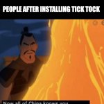 It's true... | PEOPLE AFTER INSTALLING TICK TOCK | image tagged in now all of china knows your here | made w/ Imgflip meme maker
