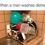 When a man washes dishes