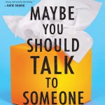 Maybe you should talk to someone
