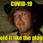 A public service announcement | COVID-19; Avoid it like the plague | image tagged in gene wilder,covid-19 | made w/ Imgflip meme maker