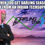 Darling in the Stonxx | WHEN YOU GET DARLING SEASON 2 EARLY FROM AN INDIAN TECHSUPPORTER | image tagged in darling in the stonxx | made w/ Imgflip meme maker