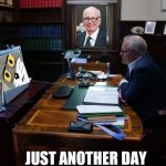 ScoMo desk | JUST ANOTHER DAY | image tagged in scomo desk | made w/ Imgflip meme maker