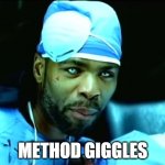 Method Giggles | METHOD GIGGLES | image tagged in creepy method man,dr giggles | made w/ Imgflip meme maker