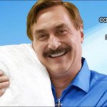pillow! (some random meme i was bored) | comfy pillow; my pillow | image tagged in my pillow guy | made w/ Imgflip meme maker