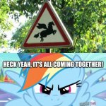Beware of the Pegasus! | HECK YEAH, IT'S ALL COMING TOGETHER! | image tagged in looks like a job for rainbow dash mlp,rainbow dash,funny,funny signs,you had one job,memes | made w/ Imgflip meme maker