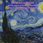 "Van Gogh - Starry Night - Google Art Project" by Vincent van Go | "Art is how we decorate space, music is how we decorate time." -Jean-Michel Basquiat. | image tagged in van gogh - starry night - google art project by vincent van go | made w/ Imgflip meme maker