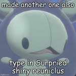 Surpried shiny reuniclus | made another one also; type in Surpried shiny reuniclus | image tagged in surpried shiny reuniclus | made w/ Imgflip meme maker