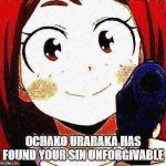 Ochako Uraraka has found your sin unforgivable meme