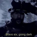 Bravo 6 going dark meme