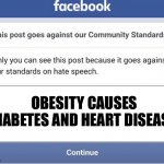 Facebook Jail Fail | OBESITY CAUSES DIABETES AND HEART DISEASE | image tagged in facebook jail fail | made w/ Imgflip meme maker