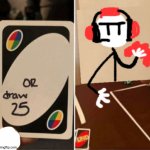 Uno Draw 25 Cards Charles meme