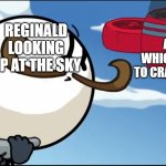 Airship crashes into Reginald | AIRSHIP WHICH IS ABOUT TO CRASH INTO HIM; REGINALD LOOKING UP AT THE SKY | image tagged in airship crashes into reginald,henry stickmin,anti meme,anti-meme,antimeme | made w/ Imgflip meme maker