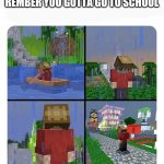 Sad Grian | WHEN YOU WAKE UP AND REMBER YOU GOTTA GO TO SCHOOL | image tagged in sad grian,hermitcraft,minecraft,grian | made w/ Imgflip meme maker