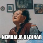 Nemam ja ni dinar