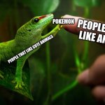 Pokemon | POKEMON; PEOPLE THAT LIKE ANIME; PEOPLE THAT LIKE CUTE ANIMALS | image tagged in hand boop,gecko,anime | made w/ Imgflip meme maker