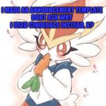 jetthescorbunny_announcement_template | I MADE AN ANNOUNCEMENT TEMPLATE
DONT ASK WHY I USED CINDERACE INSTEAD, K? | image tagged in jetthescorbunny_announcement_template | made w/ Imgflip meme maker