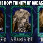 The Holy trinity of badass | THE HOLY TRINITY OF BADASS. | image tagged in the holy trinity | made w/ Imgflip meme maker