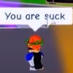 you are suck