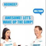 Flo and Jamie (Nooner) | NOONER? HELL YEAH! AWESOME!  LET’S WAKE UP THE GIMP! | image tagged in flo,flo and jamie | made w/ Imgflip meme maker