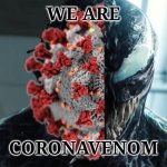 The New UK COVID Strain Meme | WE ARE; CORONAVENOM | image tagged in we are venom,coronavirus,covid-19,covid,sars,pandemic | made w/ Imgflip meme maker
