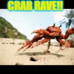 CRAB RAVE! | CRAB RAVE!! | image tagged in gifs,dance,funny | made w/ Imgflip video-to-gif maker