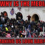MAGA riot why is the media making us look bad meme