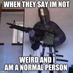 Crusader knight with M60 Machine Gun Meme Generator - Imgflip