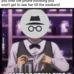 She be playing | What it comes to when she teases you over the phone knowing you won't get to see her till the weekend | image tagged in same as usual sir,memes,incognito,when she,horny | made w/ Imgflip meme maker