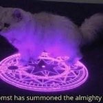 Whomst has summoned the almighty one