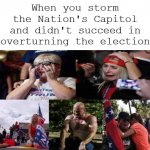 Trump Supporters Storming Capitol Sad Couldn't Overturn Election meme
