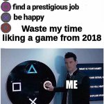 Press O | Waste my time liking a game from 2018; ME | image tagged in connor pushes button,why do i like dbh now,detroit become human | made w/ Imgflip meme maker