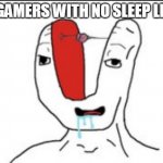 lmoa | PC GAMERS WITH NO SLEEP LMAO | image tagged in small brain | made w/ Imgflip meme maker