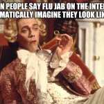 British Guy | WHEN PEOPLE SAY FLU JAB ON THE INTERNET I AUTOMATICALLY IMAGINE THEY LOOK LIKE THIS | image tagged in british guy | made w/ Imgflip meme maker